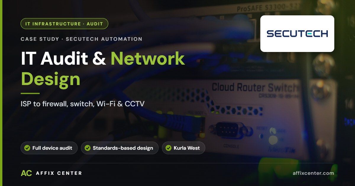 IT Audit & Network Design — Secutech Automation, Kurla West - Affix Center